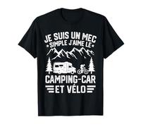 Je suis Un Mec Simple J'aime Le Camping-Car Et Le Vélo T-Shirt