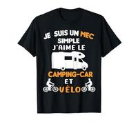 je suis un mec simple j'aime le camping car et le vélo T-Shirt