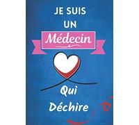 Je suis un médecin qui déchire: Carnet de note humoristique à remplir | Passion du domaine médical | Le petit journal d'un médecin | 100 pages, 7x10 pouces | Idée cadeau |