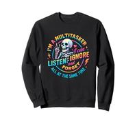Je suis Un multitâche, Je Peux écouter, ignorer, Oublier Sweatshirt
