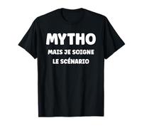 Je suis Un Mytho mais Je soigne Le scénario Humour Mytho T-Shirt