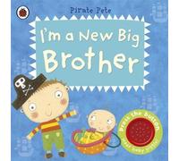 Je suis un nouveau grand frère : Un livre de Pete le Pirate