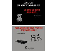 Je suis un ours bipolaire ! / Faut arrêter un tout p'tit peu d'me faire chier ! - Anouk Franchini-Belle - CASPERSEN - ebook (ePub) - Théâtre