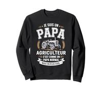 Je suis Un Papa Agriculteur C'est comme Un Papa Normal Sweatshirt