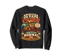 Je suis Un Papa Ours comme Un Papa Normal mais Plus Grognon Sweatshirt