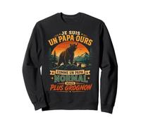 Je suis Un Papa Ours comme Un Papa Normal mais Plus Grognon Sweatshirt