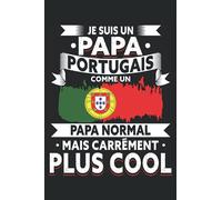 Je Suis Un Papa Portugais Comme Un Papa Normal Mais Carrément Plus Cool: Carnet de notes | Un dicton amusant pour les pères du Portugal