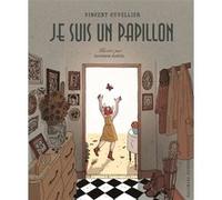 Je suis un papillon Vincent Cuvellier (Auteur), Sandrine Martin (Illustration)