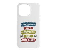 Je suis Un père célibataire Qui est Accro aux Jeux de mathématiques Cool Coque pour iPhone 14 Pro Max