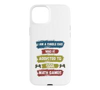 Je suis Un père célibataire Qui est Accro aux Jeux de mathématiques Cool Coque pour iPhone 15 Plus
