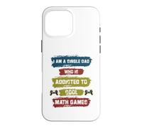 Je suis Un père célibataire Qui est Accro aux Jeux de mathématiques Cool Coque pour iPhone 16 Pro Max