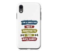 Je suis Un père célibataire Qui est Accro aux Jeux de mathématiques Cool Coque pour iPhone XR