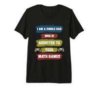 Je suis Un père célibataire Qui est Accro aux Jeux de mathématiques Cool T-Shirt Haut de Gamme