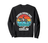 Je suis Un père Qui Fait de l'équitation comme Un père Normal mais Beaucoup Plus Cool Sweatshirt