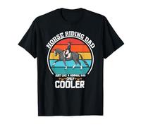 Je suis Un père Qui Fait de l'équitation comme Un père Normal mais Beaucoup Plus Cool T-Shirt