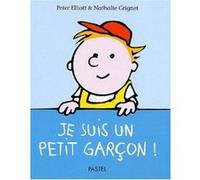Je suis un petit garcon Peter Elliott (Illustration), NATHALIE GRIGNET (Auteur)