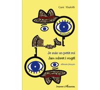 Je suis un petit roi Jam mbret i vogël - albanais - français - Gani Xhafolli - L'harmattan - broché - album jeunesse