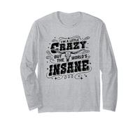 Je suis Un Peu Fou mais Le Monde est Fou Manche Longue