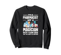 Je suis Un pharmacien, Pas Un Magicien, Je comprends Pourquoi Vous êtes confus Sweatshirt
