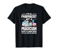 Je suis Un pharmacien, Pas Un Magicien, Je comprends Pourquoi Vous êtes confus T-Shirt