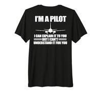 Je suis Un Pilote EXPLIQUE Que Je NE Peux Pas Comprendre pour Vous Meme on Back T-Shirt Haut de Gamme
