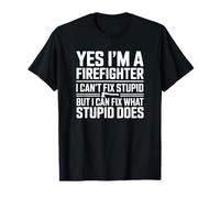 Je suis Un Pompier Que Je ne Peux Pas réparer Une bêtise - Funny Firefighter T-Shirt