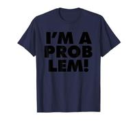 Je suis Un PROBLÈME T-Shirt