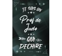 Je suis un Prof de Judo qui déchire: Carnet de notes ligné idée cadeau personnalisé original beau souvenir pour départ collègue homme en retraite ... en fête fin d'année scolaire graduation