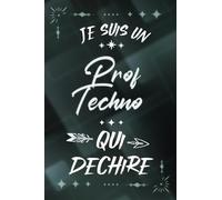 Je suis un Prof Techno qui déchire: Carnet de notes ligné idée cadeau original drôle rigolo souvenir personnalisé pour départ collègue homme ... ami de travail en fête fin d'année scolaire
