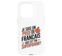 Je suis Un Professeur de français Quel est Ton Super Pouvoir Coque pour iPhone 15 Pro