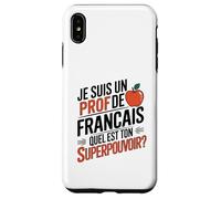 Je suis Un Professeur de français Quel est Ton Super Pouvoir Coque pour iPhone XS Max