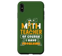 Je suis Un Professeur de mathématiques, Bien sûr, J'Ai des problèmes pour Les éducateurs Coque pour iPhone XS Max
