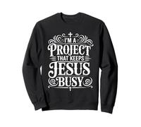 Je suis Un Projet Qui occupe Jésus : Une drôle de Religion chrétienne Sweatshirt