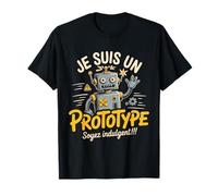 Je suis Un Prototype Soyez Indulgent Citation Robotique T-Shirt