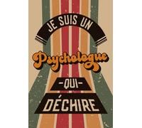 Je Suis Un Psychologue Qui Déchire: Psychologue Cadeau Original: Carnet De Notes Ligné Drôle Pour Collègue, Ami, Père Pour L'anniversaire, Noël, Fête des pères, Fin d'année...