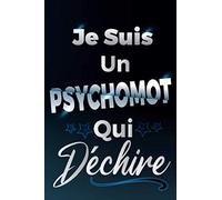 Je Suis Un Psychomot Qui Déchire: Idée Original Cadeau rigolo Pour votre Psychomotricien - Carnet De Notes Ligné Drôle Pour Homme, Collègue, Meilleur ... Saint Valentin, Fête des pères, Fin d'année