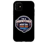 Je suis Un répartiteur, qu'avez-Vous Fait Aujourd'hui, Premier intervenant du 911 Coque pour iPhone 11