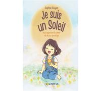 Je suis un Soleil Pour apprendre à s'aimer dès le plus jeune âge - Sophie Guyon - Le Lys Bleu - broché - Album jeunesse