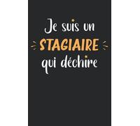 Je suis un stagiaire qui déchire: Carnet stagiaire de notes humour - 110 pages lignées - cadeau stagiaire original et drôle