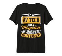 Je suis Un Technicien audiovisuel, Pas Un Magicien, mais Je Peux Comprendre Pourquoi Vous pourriez l'être T-Shirt Haut de Gamme