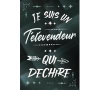 Je suis un Télévendeur qui déchire: Carnet de notes ligné pour homme idée cadeau personnalisé original vert joli rigolo drôle pour papa collegue copain nouveau ami en fête ou encouragement