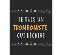 Je suis un tromboniste qui déchire: Carnet de musique pour tromboniste homme | cahier de partitions trombone | 110 pages A4 avec 12 portées vierges par page