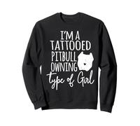 Je suis Un Type de Fille tatouée possédant Un Pitbull Sweatshirt