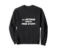 Je Suis Un Vétéran, Donnez-Moi Mes Affaires Gratuites! Sweatshirt