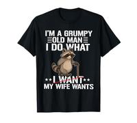 Je suis Un Vieil Homme Grincheux, Je Fais ce Que ma Femme Veut Que Mon Grand-père Soit drôle T-Shirt