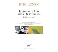 Je suis un volcan criblé de météores: Poésies 1947-1997