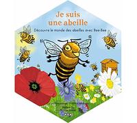 Je suis une abeille: Découvre le monde des abeilles avec Bee-Bee