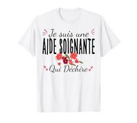 Je suis Une Aide Soignante Qui Déchire avec Fleurs T-Shirt