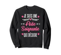 Je suis Une Aide Soignante Qui Déchire Cadeau Aide Soignante Sweatshirt