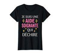 Je suis Une Aide Soignante Qui Déchire Humour Métier T-Shirt